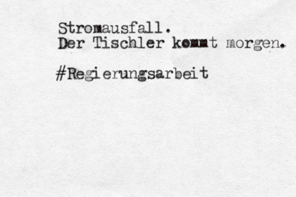 Stromausfall. Der Tischler kommt morgen. #Regierungsarbeit 