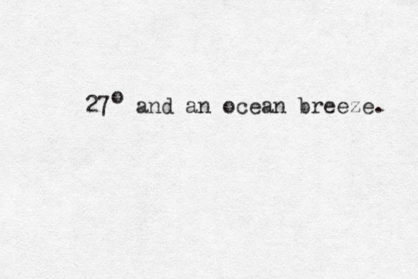 27 and an ocean breeze. o 