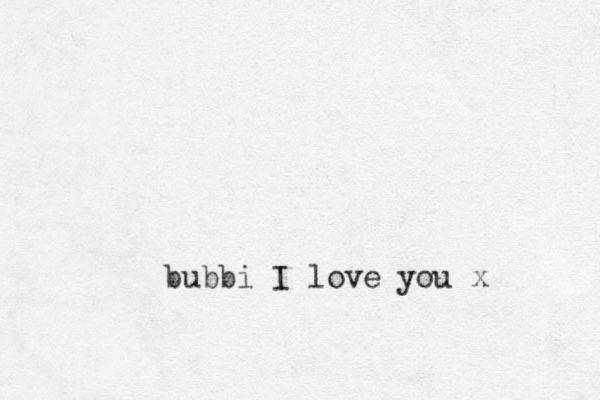 bubbi I love you x