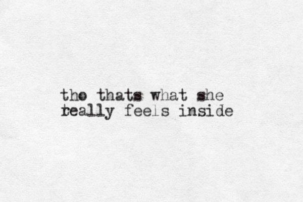 tho thats what she teally r feels inside 