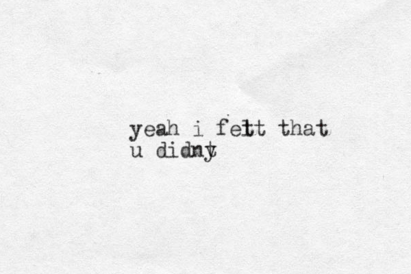 yeah i fet lt that u didny t