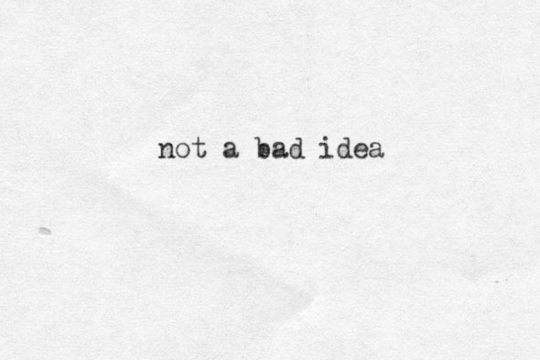 not a bad idea