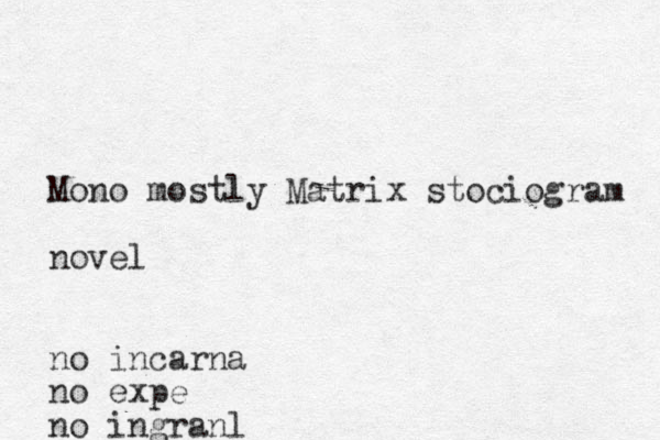 Mono mostly Matrix stociogram novel no incarna no expe no ingranl