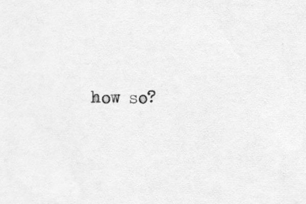 how so?