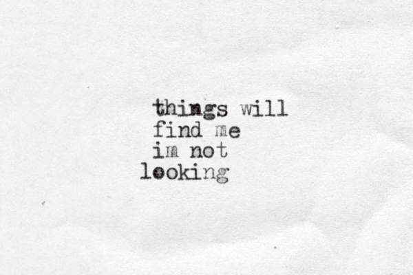 things will find me im not ooking l