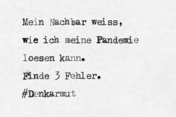 Mein Nachbar weiss, wie ich meine Pandemie l oesen kann. Finde 3 Fehler. #Denkarmut