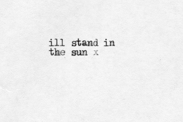 ill stand in the sun x