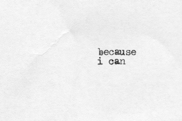 because i can 