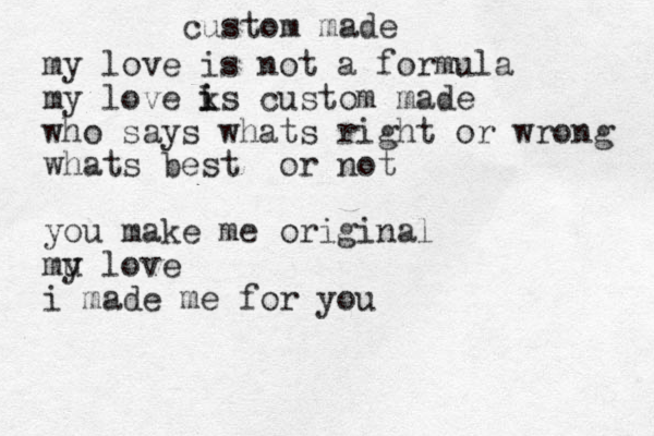 custom made my love is not a formula my love ks i i custom made who says whats right or wrong whats best or not you make me original mu y love i made me for you 