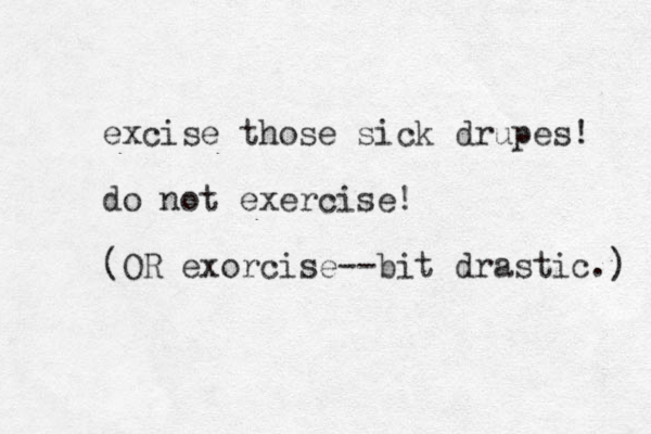 excise those sick drupes! do not exercise! (OR exorcise--bit drastic.) 