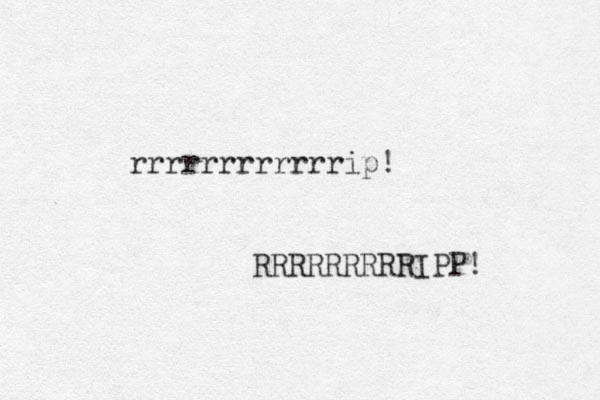 rrrrrrrrrrrrip! RRRRRRRRRIPP! 