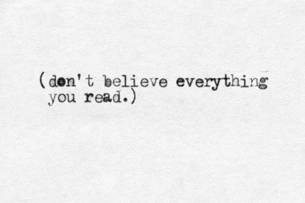 (don't believe everything you read.)