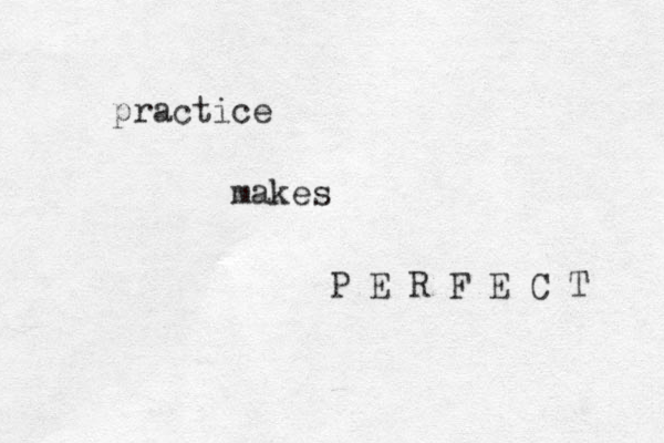practice makes P E R F E C T 