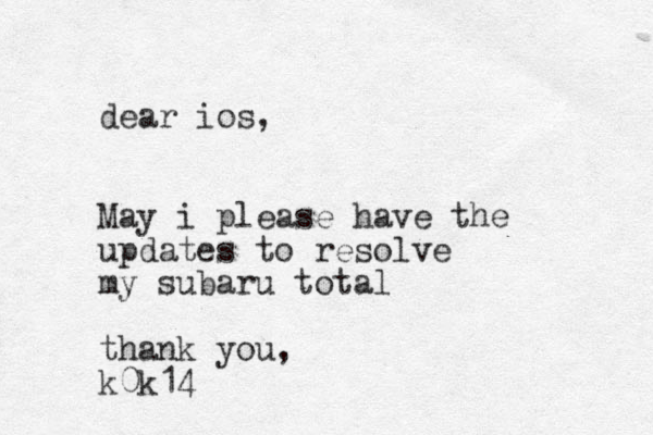 dear ios, May i please have the updates to resolve my subaru total thank you, k0k14