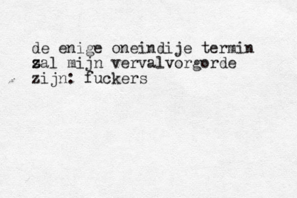 de enige oneindije termin s z z zal mijn vervalvorgorde zijn: fuckers