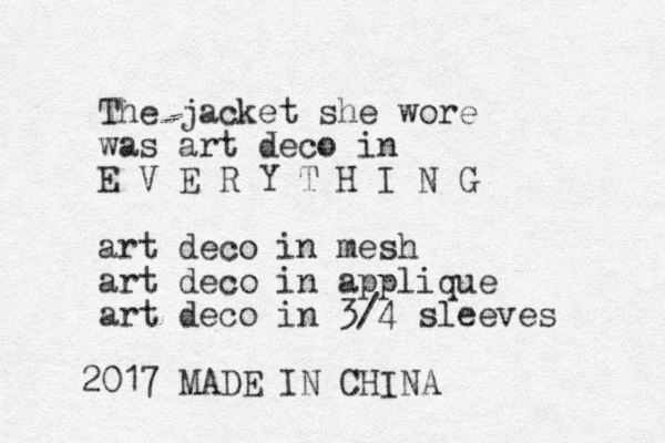 The jacket she wore was art deco in E V E R Y T H I N G art deco in mesh art deco in applique art deco in 3/4 sleeves 2017 MADE IN CHINA