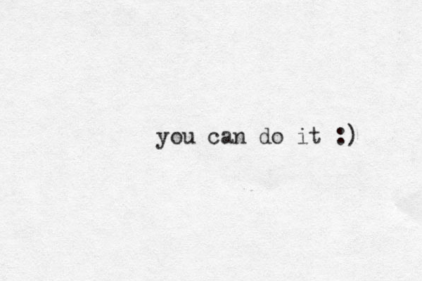you can do it :)