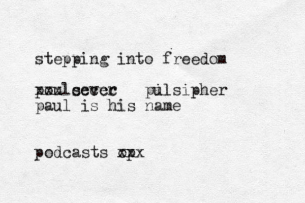 stepping into freedom poulsever xxx ccccc pils u ipher paul is his name podcasts op xxx 