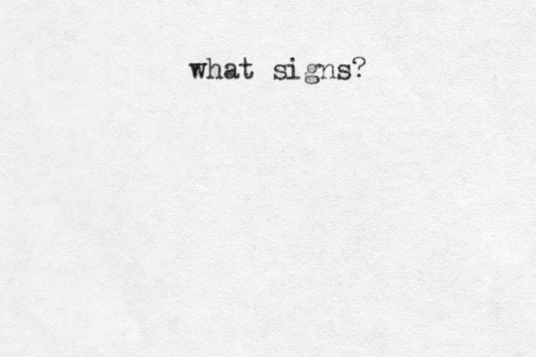 what signs?