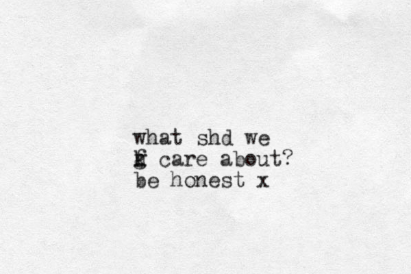 what shd we g f h k care about? be honest x