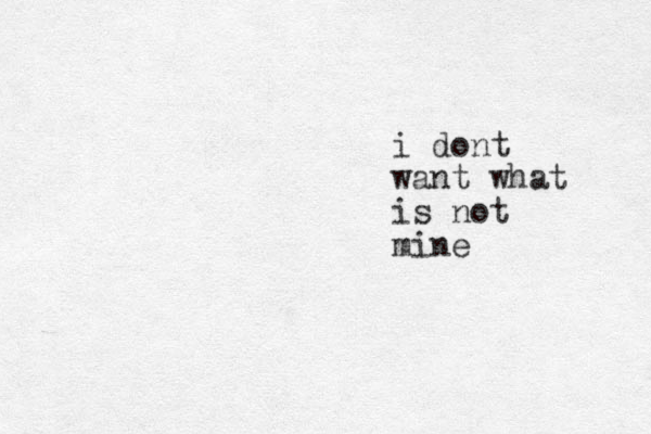 i dont want what is not mine