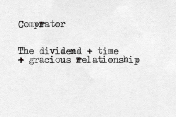 Comprator The dividend + time + gracious relationship