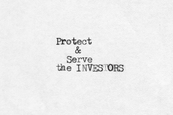 Protect & Serve the INVESTORS