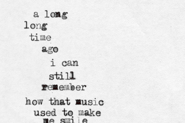 a long long time ago i can still remember how that music used to make me smile