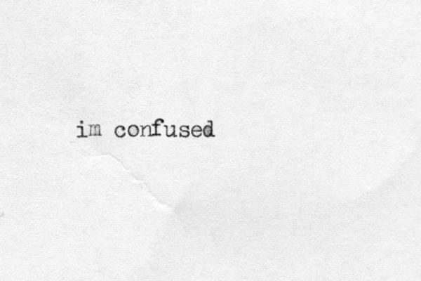 im confused 