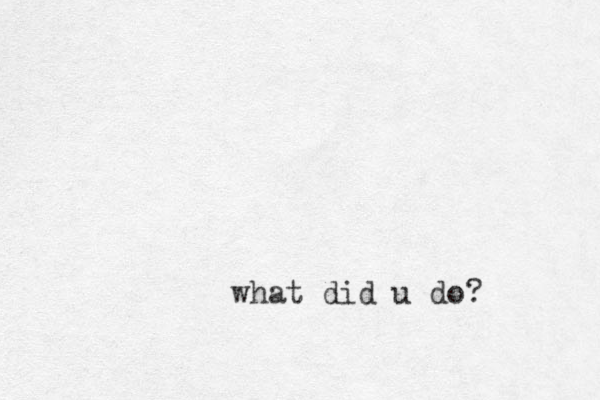 what did u do?