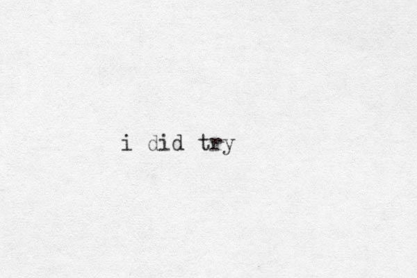i did try