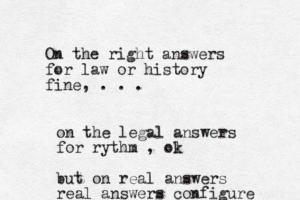 On the right answers for law or history fine, . . . on the legal answers for rythm , ol k but on real answers real answers configure