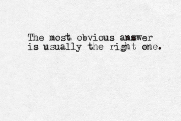The most obvious answer is usually the right one. 