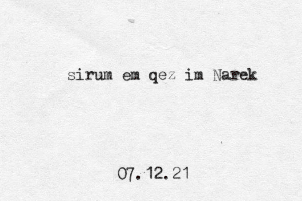 sirum em qez im Narek 07.12.21