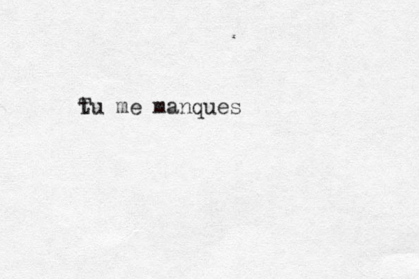 t Tu me manques 