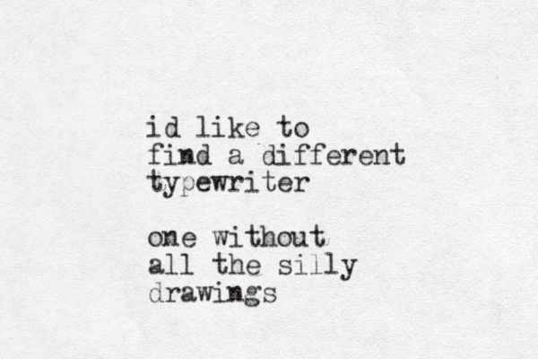 id like to fin d a different typewriter one without all the silly drawings