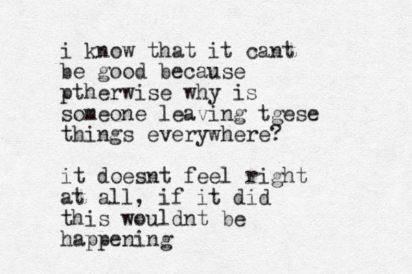 i know that it cant be good because ptherwise why is someone leaving tgese things everywhere? it doesnt feel right at all, if it did this wouldnt be happening
