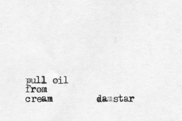 pull oil from cream damstar 