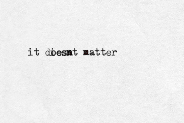 it diesn oesnt matter