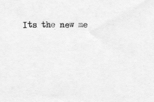 Its the new me 