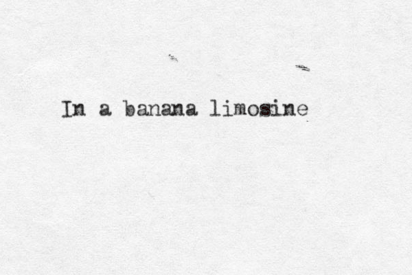In a banana limosine