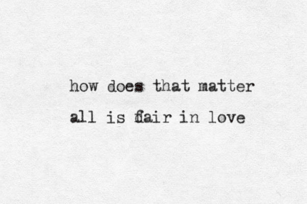 how does that matter all is dair in love f