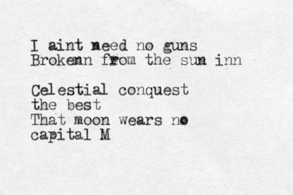 I aint need no guns Brokenn from the sun inn Celestial conquest the best That moon wears no capital M