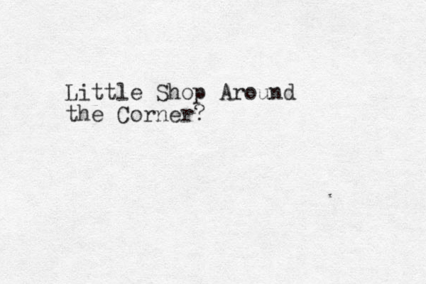 Little Shop Around the Corner?