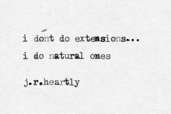 i dont do extens sions... i do natural ones j.r.heartly 