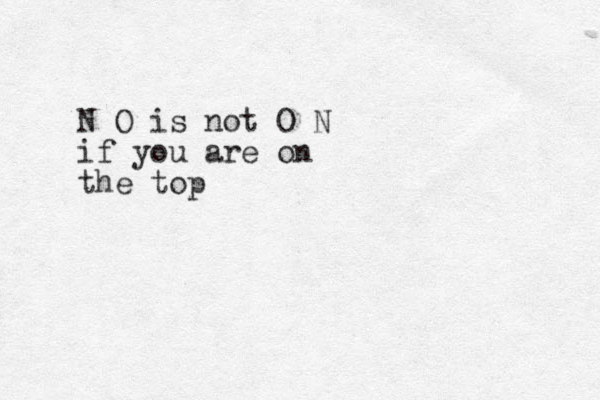 N O is not O N if you are on the top