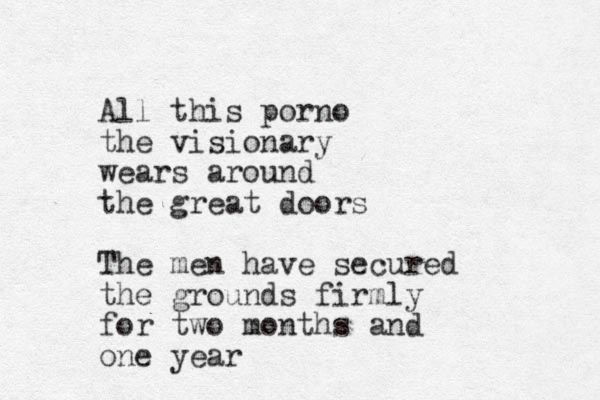 All this porno the visionary wears around the great doors The men have secured the grounds firmly for two months and one year