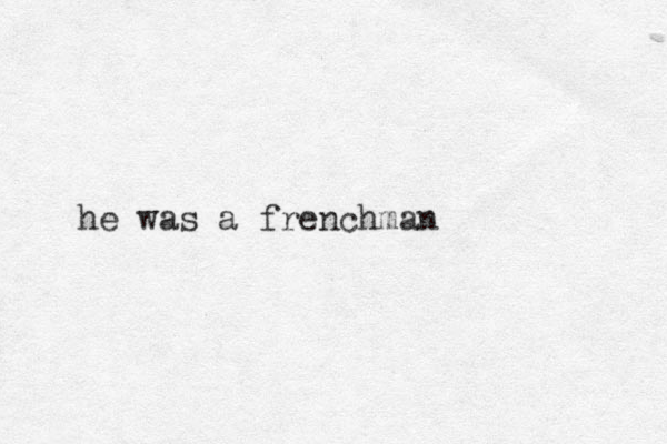 he was a frenchman
