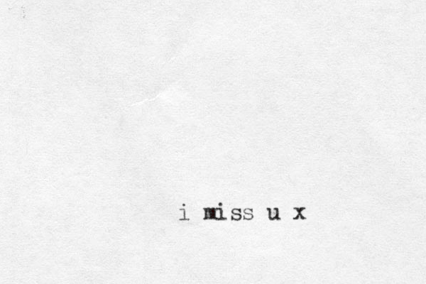 i miss u x