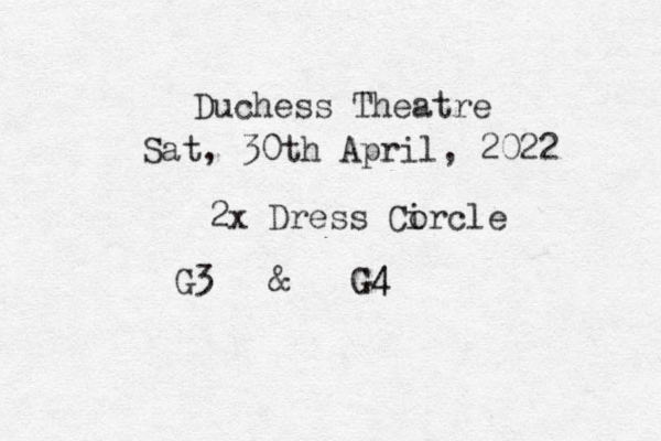 Duchess Theatre Sat, 30th April, 2022 2x Dress Corcle i G3 & G4 G4 